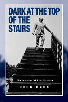 Dark at the Top of the Stairs - Memoirs of a Film Producer 