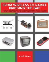 From Wireless to Radio: Bridging the Gap - History, Experiments and Facts for the Beginner