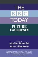 The BBC Today: Future Uncertain